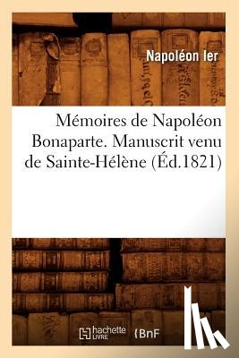Fauconneau DuFresne, Victor Albans - Memoires de Napoleon Bonaparte . Manuscrit Venu de Sainte-Helene (Ed.1821)