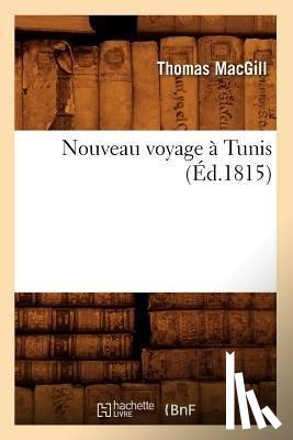 Macgill, Thomas - Nouveau Voyage A Tunis (Ed.1815)