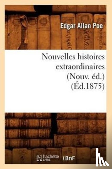 Poe, Edgar Allan - Nouvelles Histoires Extraordinaires (Nouv. Ed.) (Ed.1875)