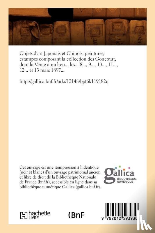 Bing, Siegfried - Objets d'Art Japonais Et Chinois, Peintures, Estampes Composant La Collection Des Goncourt (Ed.1897)
