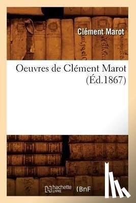 Marot, Clement - Oeuvres de Clement Marot (Ed.1867)