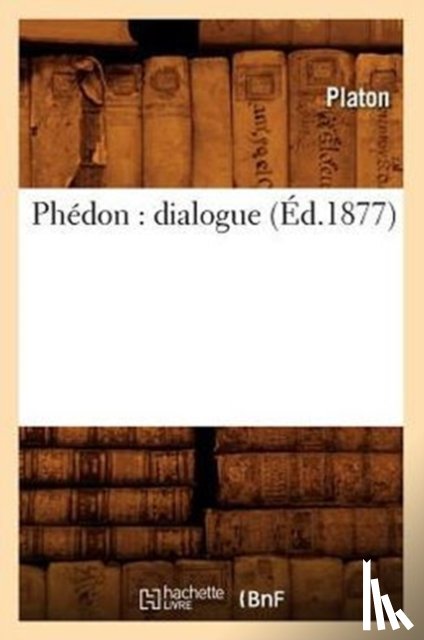 Plato - Phedon: Dialogue (Ed.1877)
