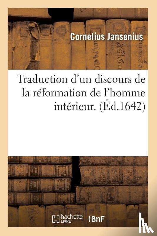 Jansenius C - Traduction d'Un Discours de la Reformation de l'Homme Interieur . (Ed.1642)