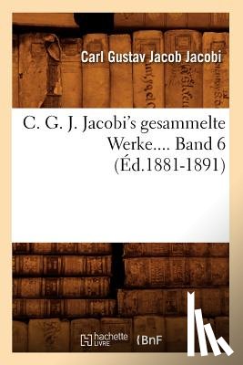Jacobi, Carl Gustav Jacob - C. G. J. Jacobi's Gesammelte Werke. Band 6 (Ed.1881-1891)