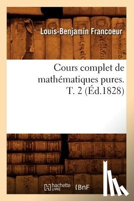 Francoeur, Louis-Benjamin - Cours Complet de Mathematiques Pures. T. 2 (Ed.1828)