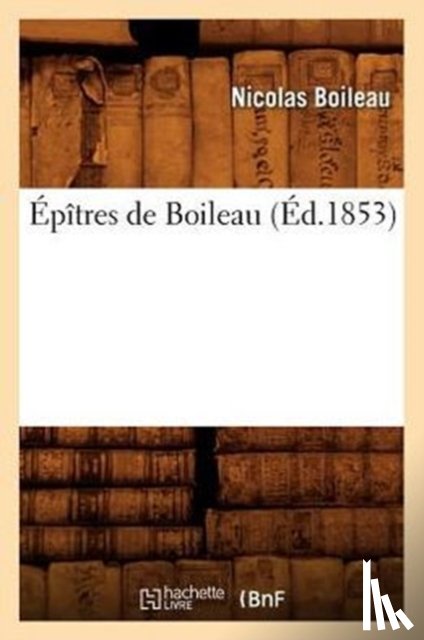 Boileau, Nicolas - Epitres de Boileau (Ed.1853)