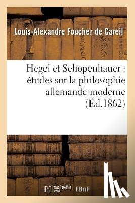 Foucher de Careil, Louis-Alexandre - Hegel Et Schopenhauer: Etudes Sur La Philosophie Allemande Moderne (Ed.1862)