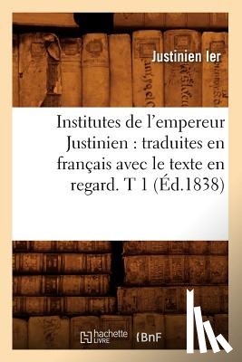 Sans Auteur - Institutes de l'empereur Justinien