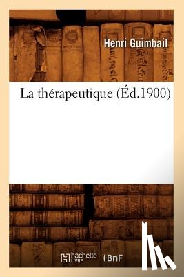 Guimbail, Henri - La Therapeutique (Ed.1900)