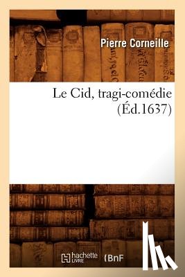 Corneille, Pierre - Le Cid, Tragi-Comedie (Ed.1637)