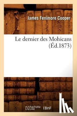 Cooper, James Fenimore - Le Dernier Des Mohicans (Ed.1873)