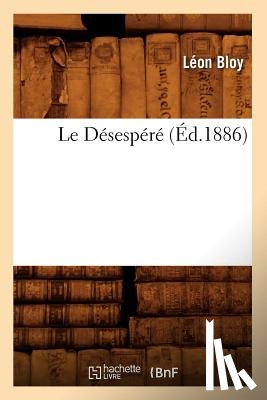 Bloy, Leon - Le Desespere (Ed.1886)