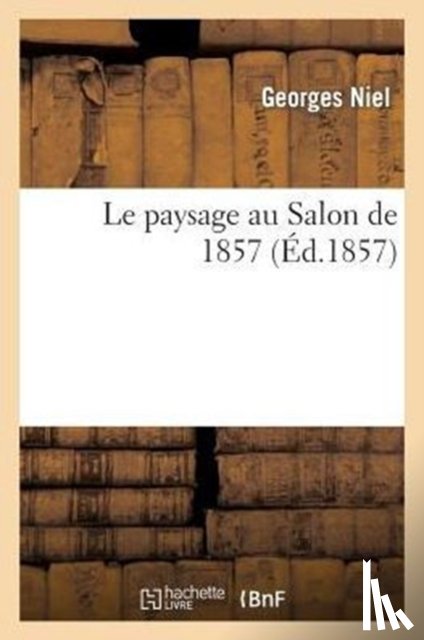 Niel-G - Le Paysage Au Salon de 1857