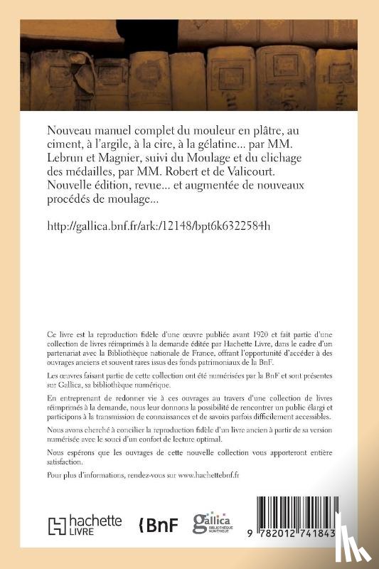 de Valicourt, Edmond, Lebrun, Robert, F - Nouveau Manuel Complet Du Mouleur En Platre, Au Ciment, A l'Argile, A La Cire, A La Gelatine