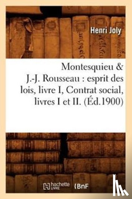 Joly, Henri - Montesquieu & J.-J. Rousseau