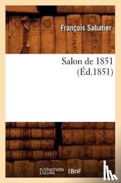 Sabatier, Francois - Salon de 1851, (Ed.1851)