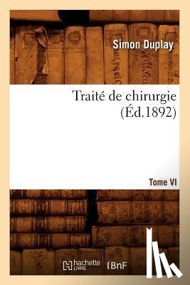 Sans Auteur - Traite de Chirurgie. Tome VI (Ed.1892)