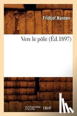 Nansen, Fridtjof - Vers Le Pole (Ed.1897)