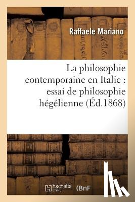 Mariano, Raffaele - La Philosophie Contemporaine En Italie: Essai de Philosophie Hegelienne