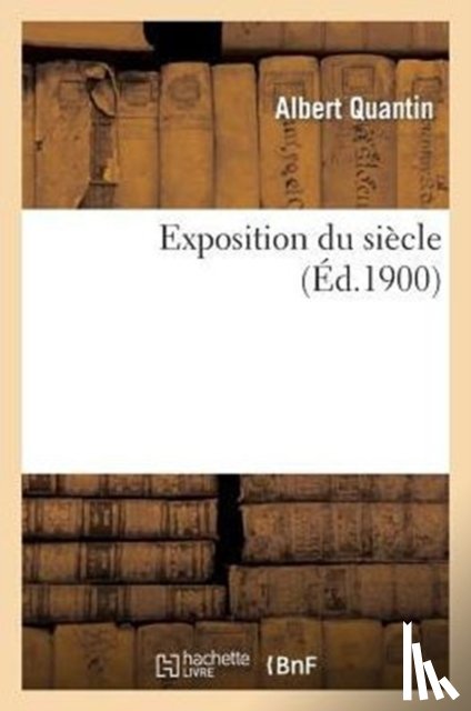 Quantin, Albert - Exposition Du Siecle
