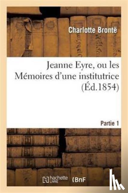 Bronte-C - Jeanne Eyre, Ou Les Memoires D'Une Institutrice. Partie 1