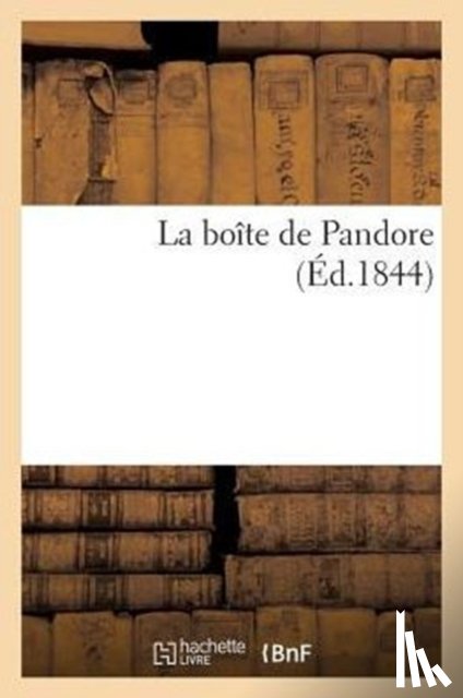 Sans Auteur - La Boite de Pandore (Ed.1844)