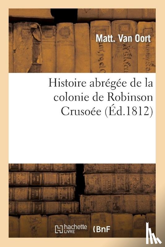 Van Oort, Matt - Histoire Abregee de la Colonie de Robinson Crusoee
