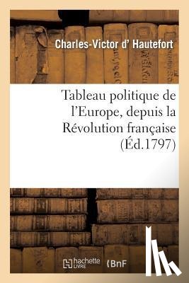 Hautefort - Tableau Politique de l'Europe, Depuis La Revolution Francaise