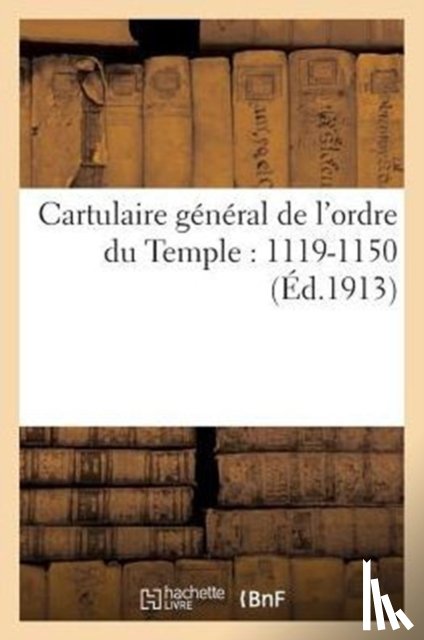 Sans Auteur - Cartulaire General de l'Ordre Du Temple