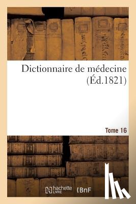 Adelon, Nicolas Philibert - Dictionnaire de Medecine. Tome 16, Ort-Piv