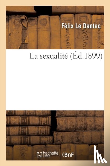 Le Dantec, Felix - La Sexualite