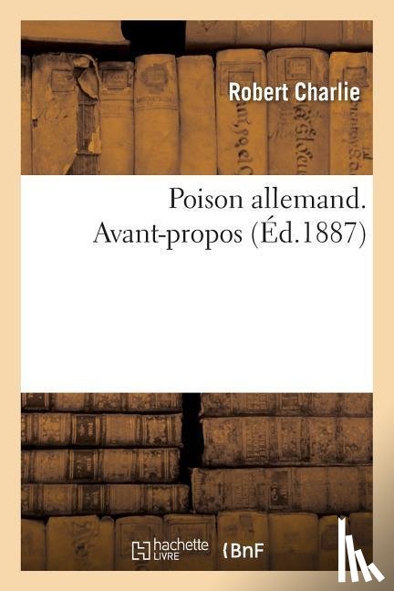 Charlie, Robert - Poison Allemand. Avant-Propos