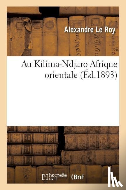 Le Roy, Alexandre - Au Kilima-Ndjaro Afrique Orientale