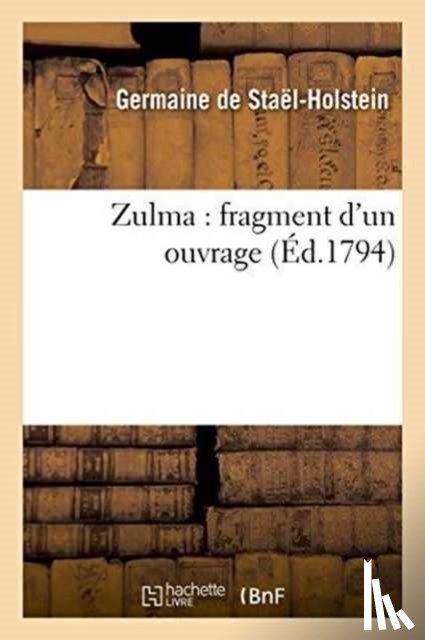 de Stael-Holstein, Germaine - Zulma: Fragment d'Un Ouvrage