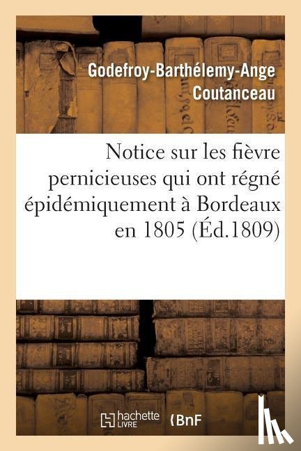 Coutanceau - Notice Sur Les Fievre Pernicieuses Qui Ont Regne Epidemiquement A Bordeaux En 1805