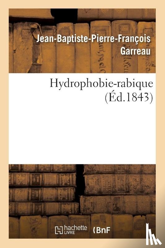 Garreau, Jean-Baptiste-Pierre-Francois - Hydrophobie-Rabique