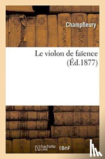 Champfleury - Le Violon de Faience