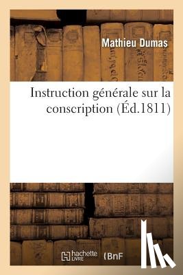 Dumas, Mathieu - Instruction Generale Sur La Conscription Modeles