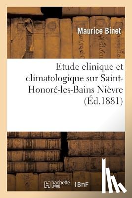 Binet, Maurice - Etude Clinique Et Climatologique Sur Saint-Honore-Les-Bains Nievre