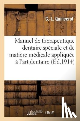 Quincerot-C-L - Manuel de Therapeutique Dentaire Speciale Et de Matiere Medicale Appliquee A l'Art Dentaire