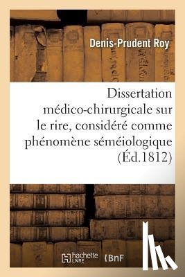 Roy - Dissertation Medico-Chirurgicale Sur Le Rire, Considere Comme Phenomene Semeiologique: