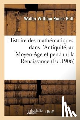 Ball, Walter William Rouse - Histoire Des Mathematiques. Les Mathematiques Dans l'Antiquite, Les Mathematiques