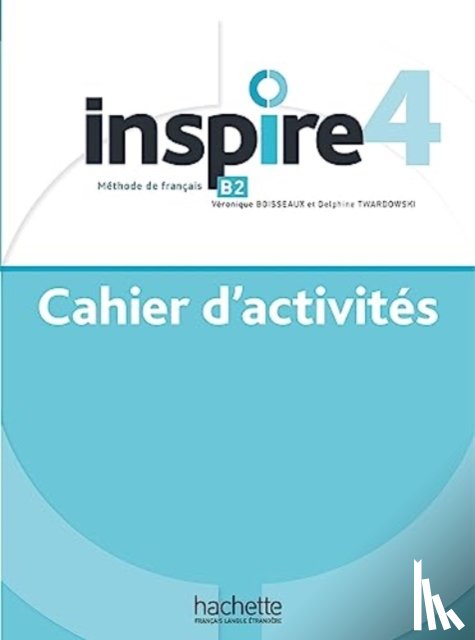 HACHETTE FRANCAIS LANGUE ETRANGERE - Inspire 4 - Cahier d'activites + online audio