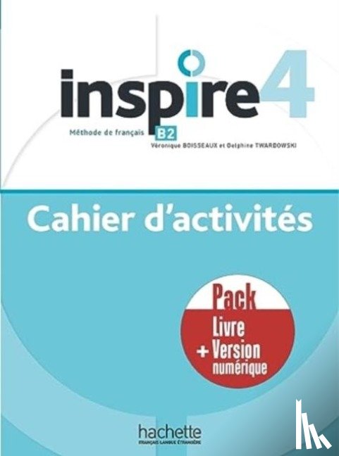 HACHETTE FRANCAIS LANGUE ETRANGERE - Inspire 4 - Pack Cahier d'activites + version numerique