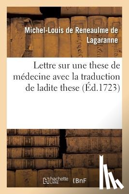 de Reneaulme de Lagaranne, Michel-Louis - Lettre Sur Une These de Medecine Avec La Traduction de Ladite These.