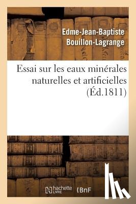 Bouillon-Lagrange, Edme-Jean-Baptiste - Essai Sur Les Eaux Minerales Naturelles Et Artificielles