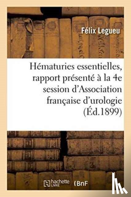 Legueu, Felix - Des Hematuries Essentielles