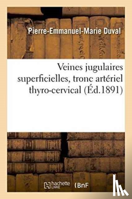 Duval, Pierre-Emmanuel-Marie - Veines Jugulaires Superficielles, Tronc Arteriel Thyro-Cervical