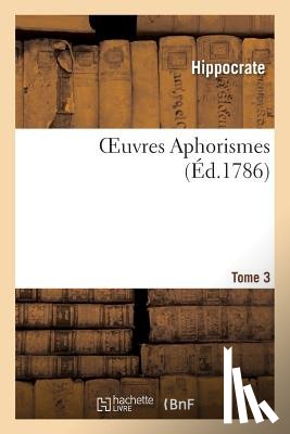Hippocrate - Oeuvres Aphorismes