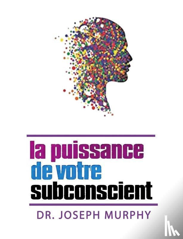 Murphy, Joseph - La puissance de votre subconscient